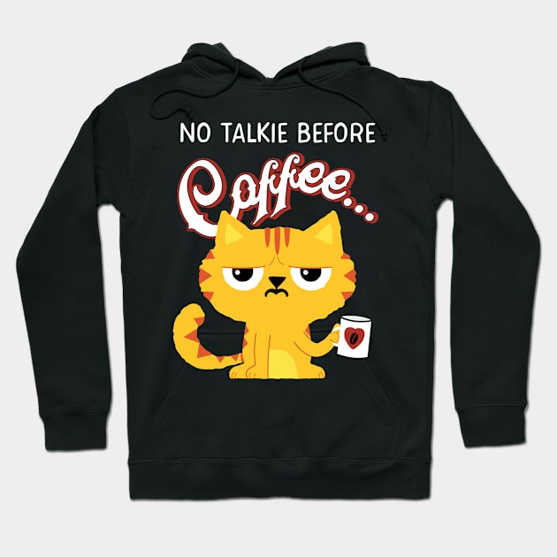 No talkie before Coffee Funny Cat Office Humor T Shirt Gift Hoodie by Cheesybee